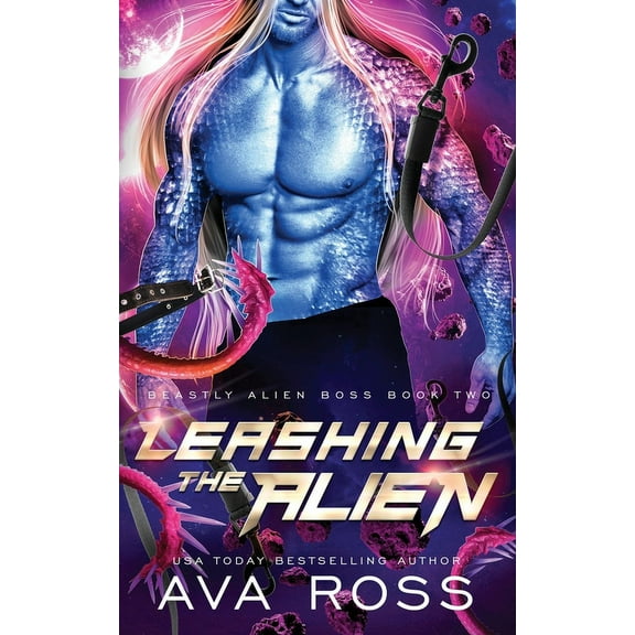 Beastly Alien Boss Leashing the Alien: A Sci-fi Alien Romance, Book 2, (Paperback)
