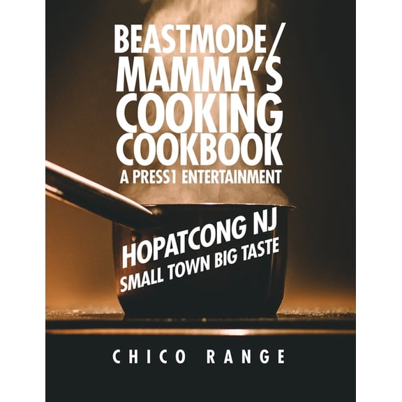 Beastmode/Mamma's Cooking Cookbook: Hopatcong NJ Small Town Big Taste, (Paperback)