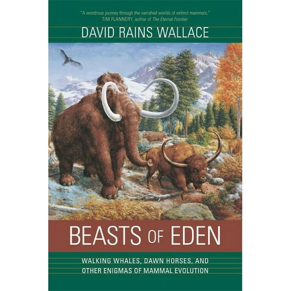 Beasts of Eden : Walking Whales, Dawn Horses, and Other Enigmas of Mammal Evolution (Edition 1) (Paperback)