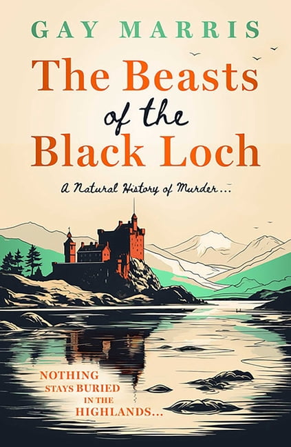 A Natural History of Murder: The Beasts of the Black Loch : Nothing stays buried in the Highlands... the first in a series of atmospheric Seventies-set murder mysteries (Series #1) (Paperback)
