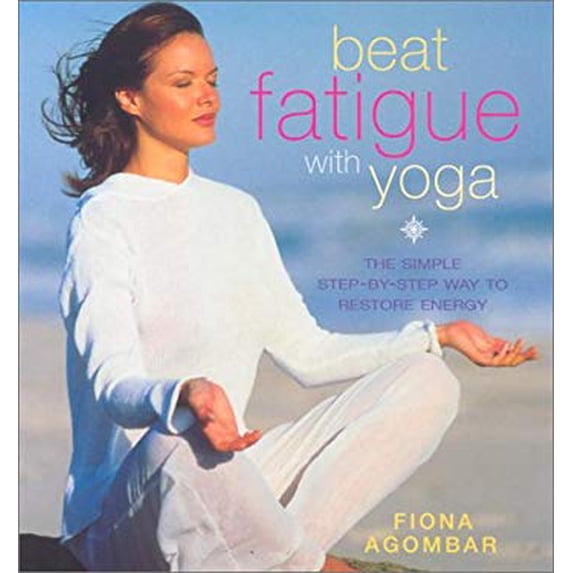Pre-Owned Beat Fatigue with Yoga: The Simple Step-by-Step Way to Restore Energy Paperback