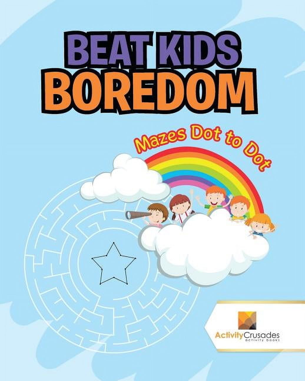 Beat Kids Boredom: Mazes Dot to Dot, (Paperback)