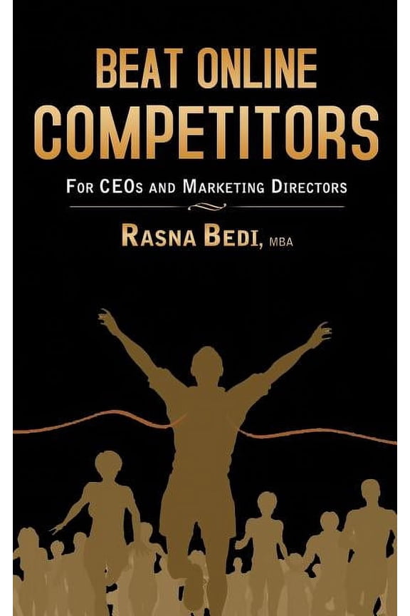 Beat Online Competitors: For CEO's & Marketing Directors, (Paperback)