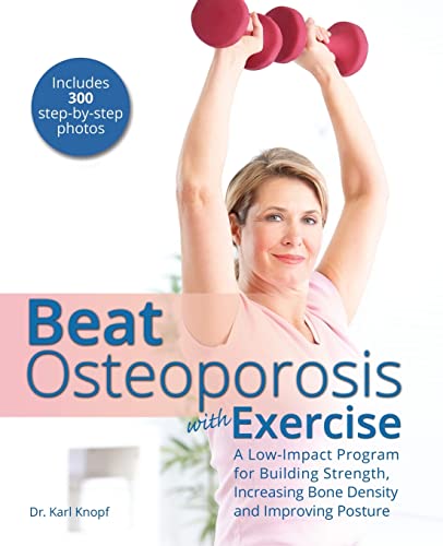 Pre-Owned Beat Osteoporosis with Exercise: A Low-Impact Program for Building Strength, Increasing Bone Density (Paperback) by Karl Knopf
