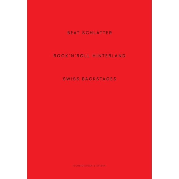 Beat Schlatter Rock'n'Roll Hinterland : Swiss Backstages (Hardcover)