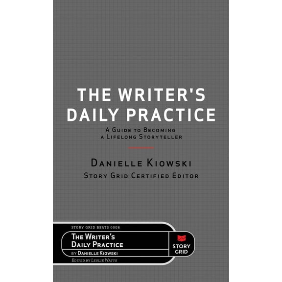 Beat The Writer's Daily Practice: A Guide to Becoming a Lifelong Storyteller, Book 0008, (Paperback)
