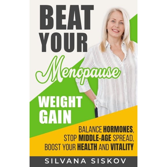 Beat Your Menopause Weight Gain: Balance Hormones, Stop Middle-Age Spread, Boost Your Health and Vitality, (Paperback)