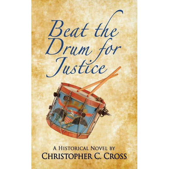 Beat the Drum for Justice: A Historical Novel, (Hardcover)