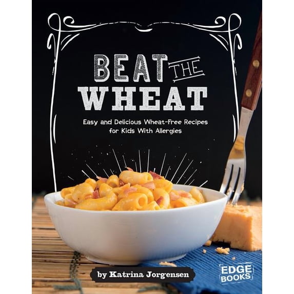 Allergy Aware Cookbooks Beat the Wheat!: Easy and Delicious Wheat-Free Recipes for Kids with Allergies, (Hardcover)