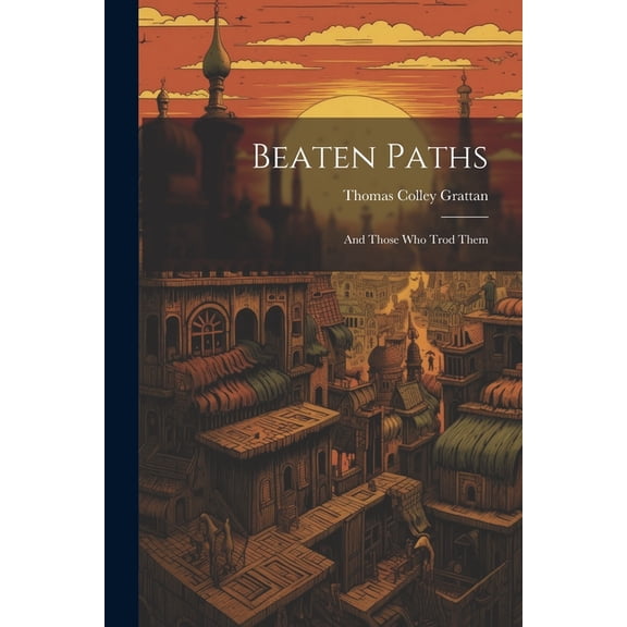 Beaten Paths: And Those Who Trod Them (Paperback)