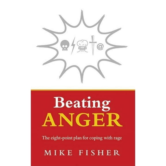 Beating Anger : The Eight-Point Plan for Coping with Rage (Paperback)