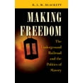 thumbnail image 1 of Pre-Owned Making Freedom: The Underground Railroad and the Politics of Slavery (Hardcover) 1469608774 9781469608778, 1 of 1