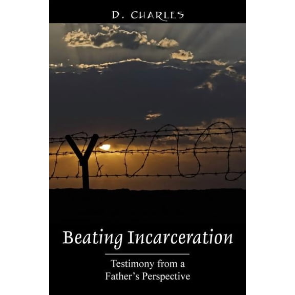 Beating Incarceration: Testimony from a Father's Perspective, (Paperback)