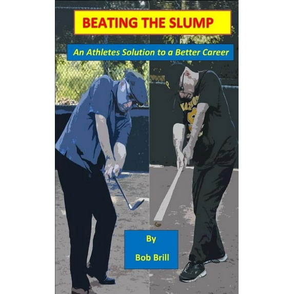 Beating The Slump: An Athletes Solution to a Better Career (Paperback) by Bob Brill