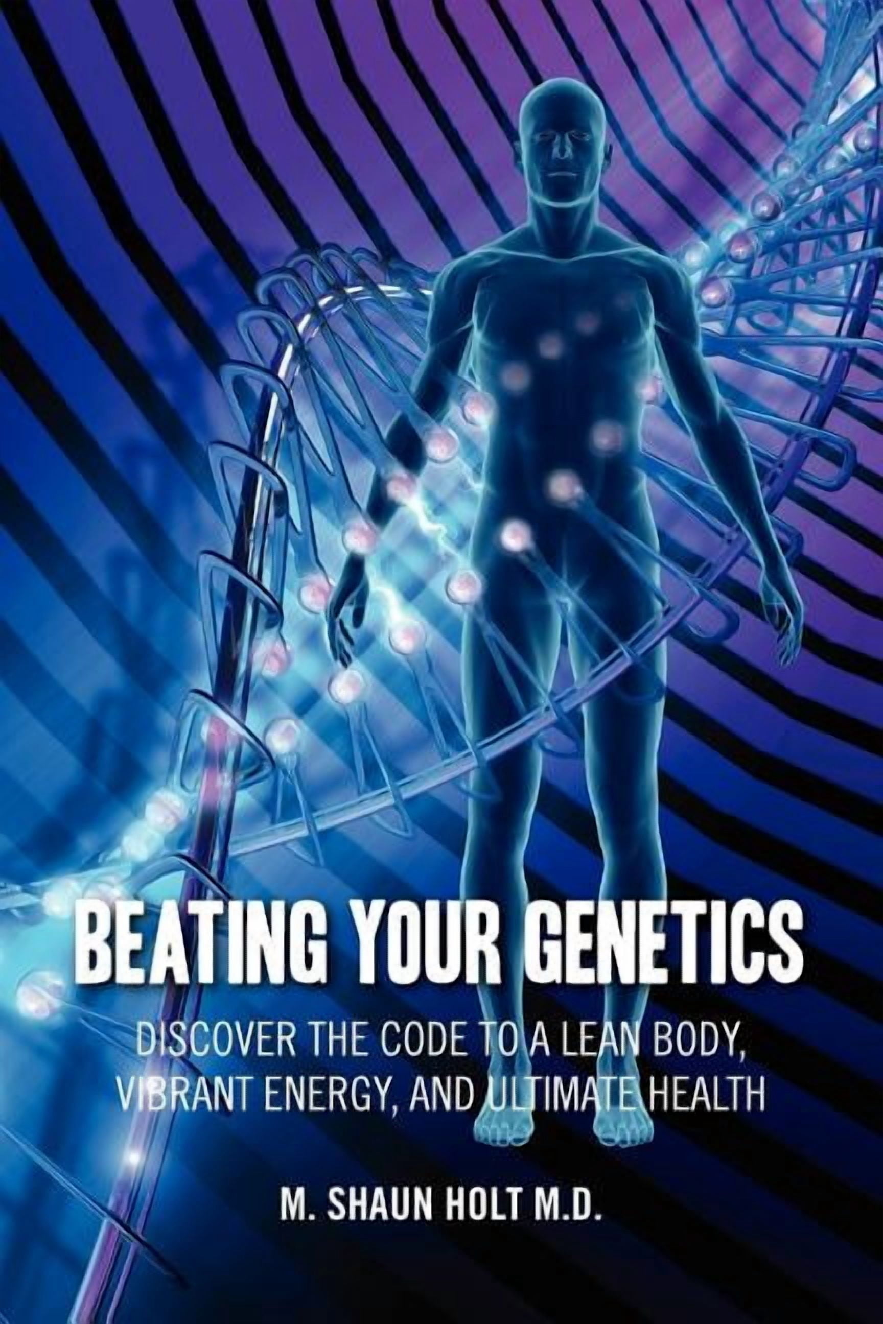 Beating Your Genetics: Discover the Code to a Lean Body, Vibrant Energy ...