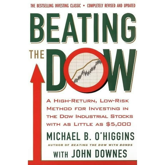 Beating the Dow Revised Edition: A High-Return, Low-Risk Method for Investing in the Dow Jones Industrial Stocks with as, (Paperback)