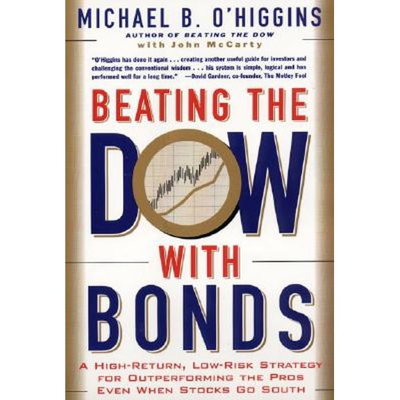 Pre-Owned Beating the Dow with Bonds: A High-Return, Low-Risk Strategy for Outperforming the Pros Even When Stocks Go South (Paperback) 088730883X 9780887308833