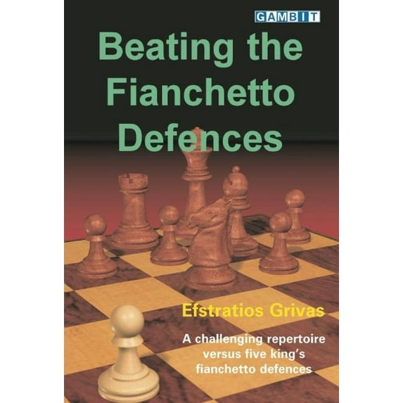 Beating the Fianchetto Defences (Paperback) by Efstratios Grivas