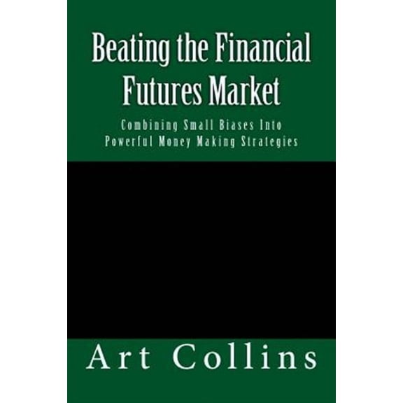 Beating the Financial Futures Market : Combining Small Biases into Powerful Money Making Strategies