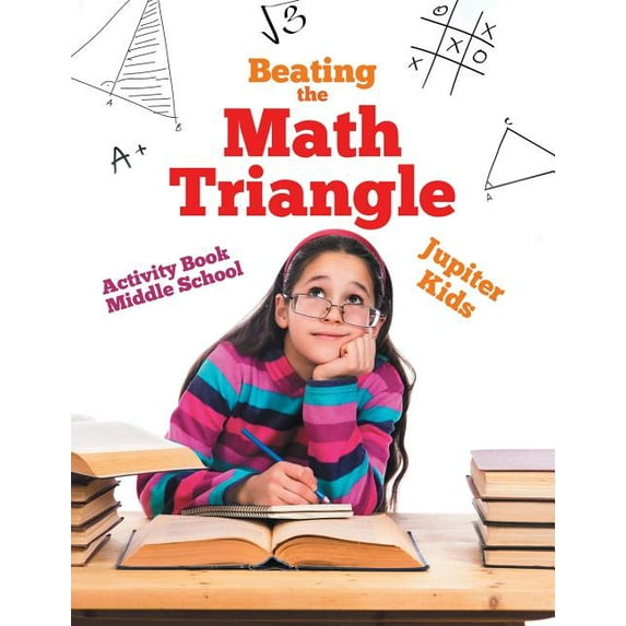 Beating the Math Triangle: Activity Book Middle School (Paperback)