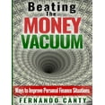 thumbnail image 1 of Beating the Money Vacuum: Ways to Improve Personal Finance Situations (Paperback), 1 of 1
