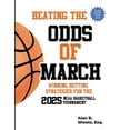 thumbnail image 1 of Beating the Odds of March: Wining Betting Strategies for the 2025 NCAA Basketball Tournament, (Paperback), 1 of 1