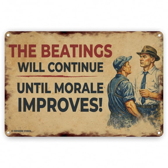 The Beatings Will Continue Until Morale Improves! Vintage Work Tin Sign 12" x 8" Funny Retro Factory Humor Decor, Distressed Rust Look, 1950s Assembly Line Worker Industrial Office Wall Art