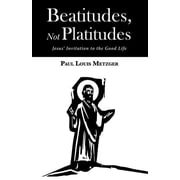 Beatitudes, Not Platitudes Paperback