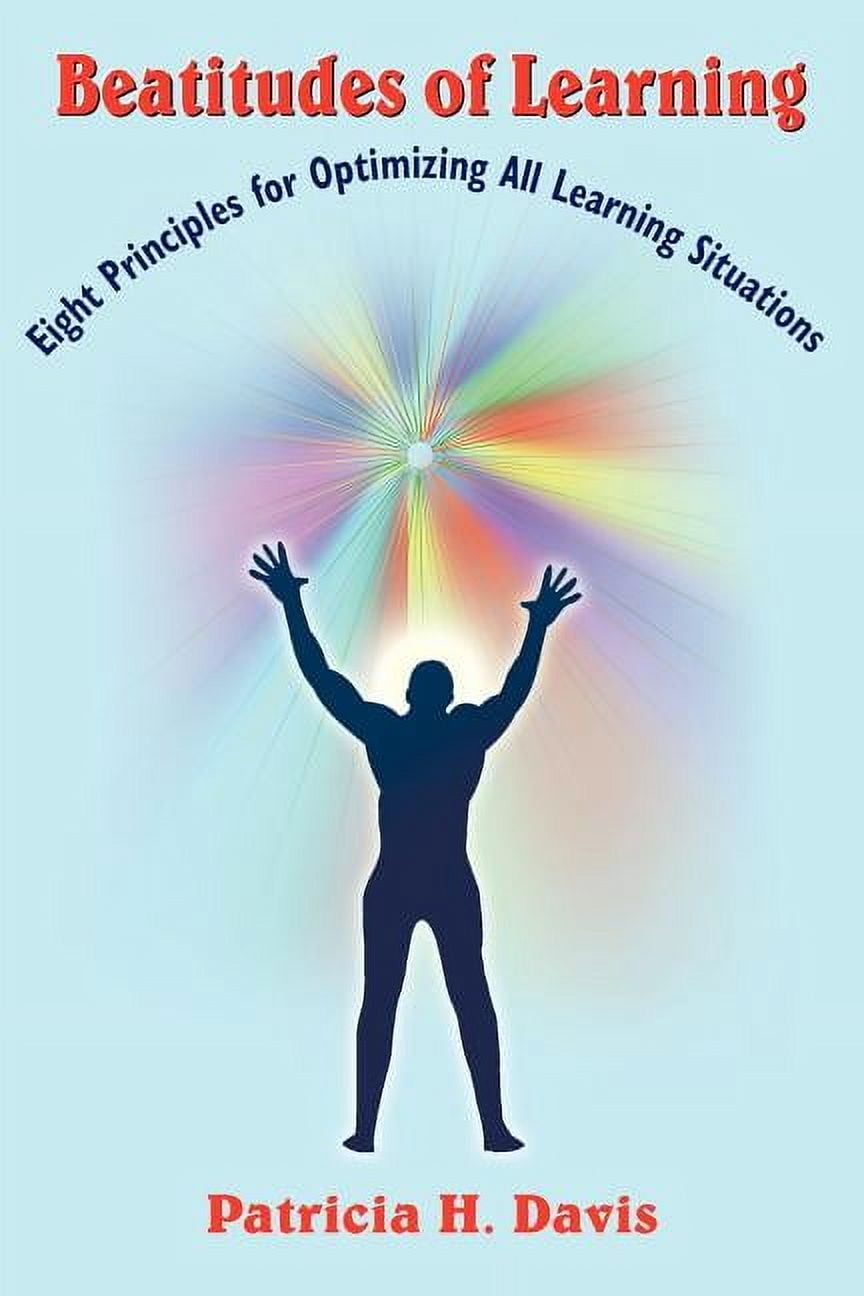 Beatitudes of Learning: Eight Principles for Optimizing All Learning ...
