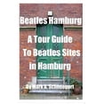 thumbnail image 1 of Beatles Hamburg : A Travel Guide to Beatles Sites in Hamburg Germany - Paperback, 1 of 1