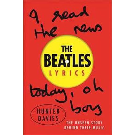 Beatles Lyrics : The Unseen Story Behind Their Music