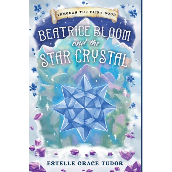 Beatrice Bloom and the Star Crystal, (Hardcover)