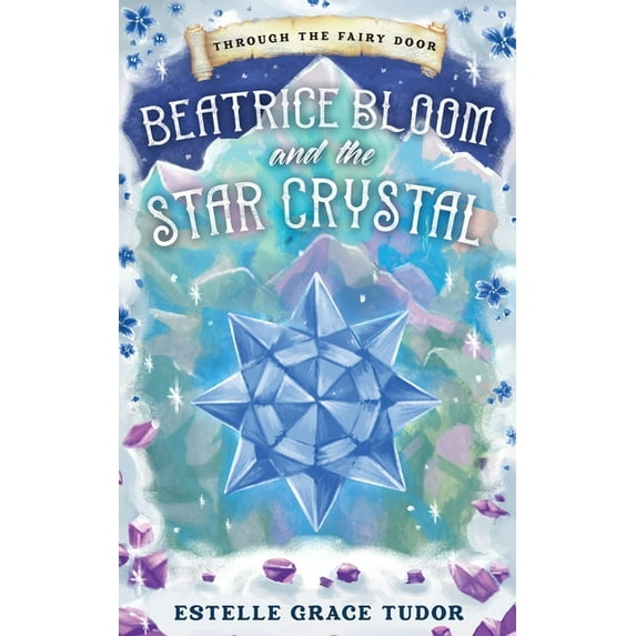 Beatrice Bloom and the Star Crystal, (Paperback)