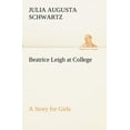 thumbnail image 1 of Beatrice Leigh at College a Story for Girls (Paperback), 1 of 1