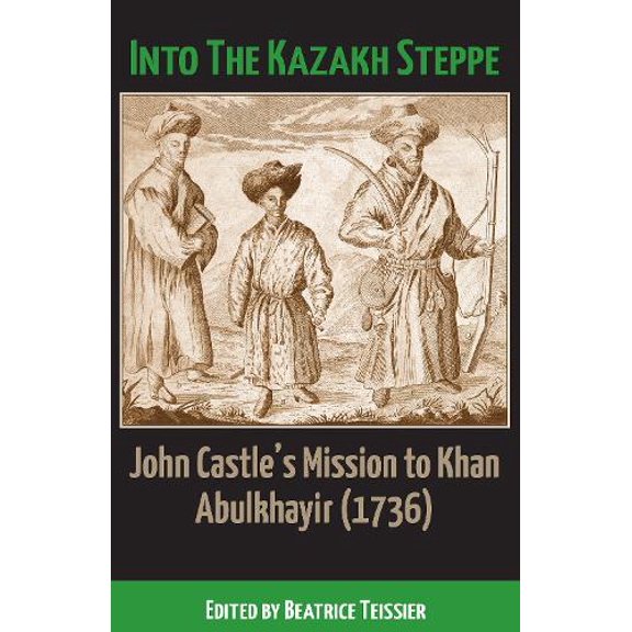 Beatrice Teissier Into the Kazakh Steppe (Hardcover)