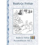Beatrix Potter Ausmalbuch Teil 1  Peter Hase  Malbuch, ausmalen, kolorieren, Original, Buntstifte, Filzer, Bleistift,, Paperback