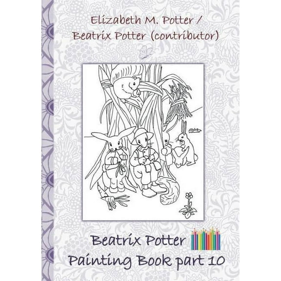 Beatrix Potter Painting Book Part 10 ( Peter Rabbit ): Colouring Book, coloring, crayons, coloured pencils colored, Chil, (Paperback)