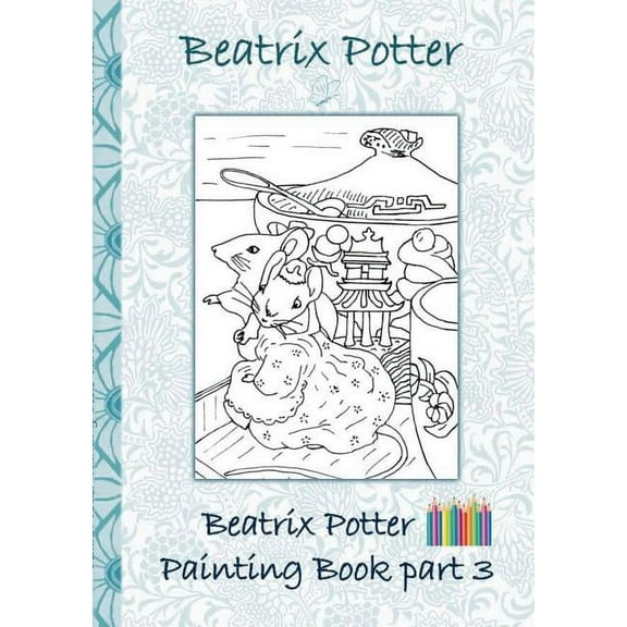 Beatrix Potter Painting Book Part 3 ( Peter Rabbit ): Colouring Book, coloring, crayons, coloured pencils colored, Child, (Paperback)