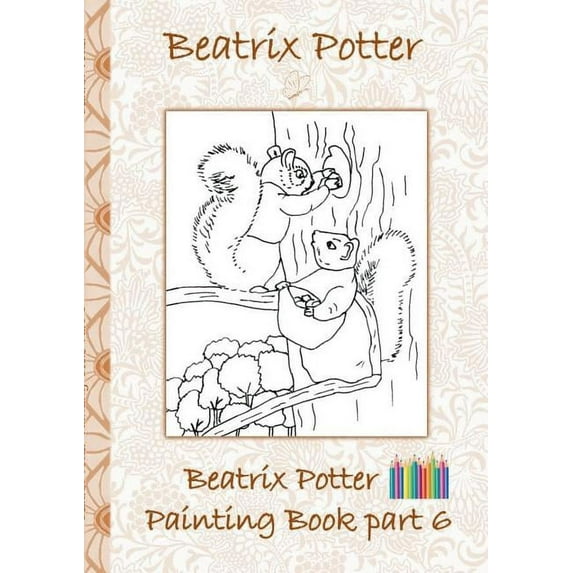 Beatrix Potter Painting Book Part 6 ( Peter Rabbit ): Colouring Book, coloring, crayons, coloured pencils colored, Child, (Paperback)