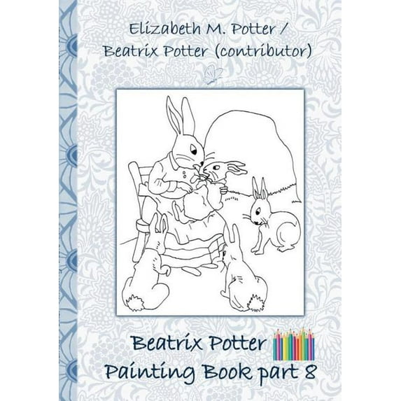 Beatrix Potter Painting Book Part 8 ( Peter Rabbit ): Colouring Book, coloring, crayons, coloured pencils colored, Child, (Paperback)