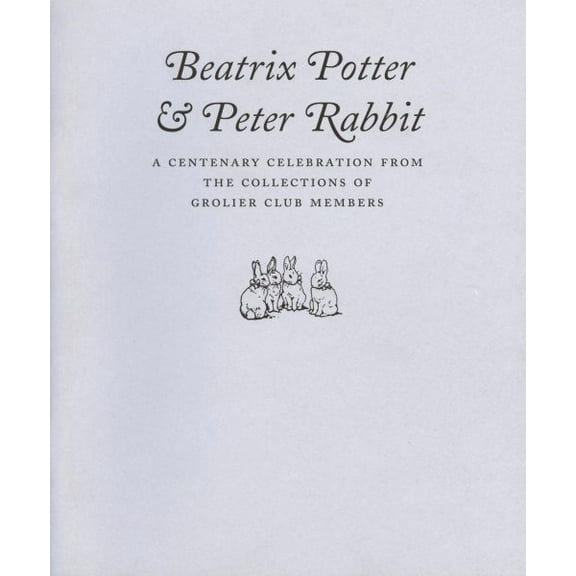 Beatrix Potter & Peter Rabbit : A Centenary Celebration from the Collections of Grolier Club Members (Paperback)
