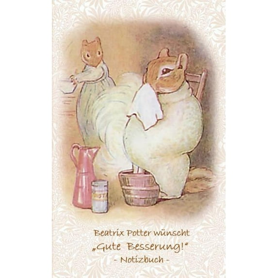 Beatrix Potter wünscht "Gute Besserung!" Notizbuch ( Peter Hase ): Peter Hase, Notizbuch, Notebook, Einschreibbuch, Noti, (Paperback)