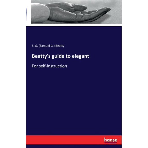 Beatty's guide to elegant: For self-instruction, (Paperback)