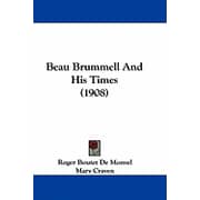 Beau Brummell And His Times 1908 Hardcover