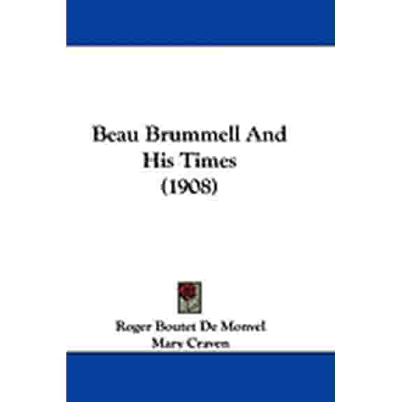 Beau Brummell And His Times (1908) (Paperback)