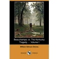 thumbnail image 1 of Beauchampe; Or, the Kentucky Tragedy - Volume I (Dodo Press) (Paperback), 1 of 1
