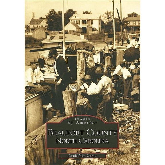 Images of America Beaufort County, North Carolina, (Paperback)