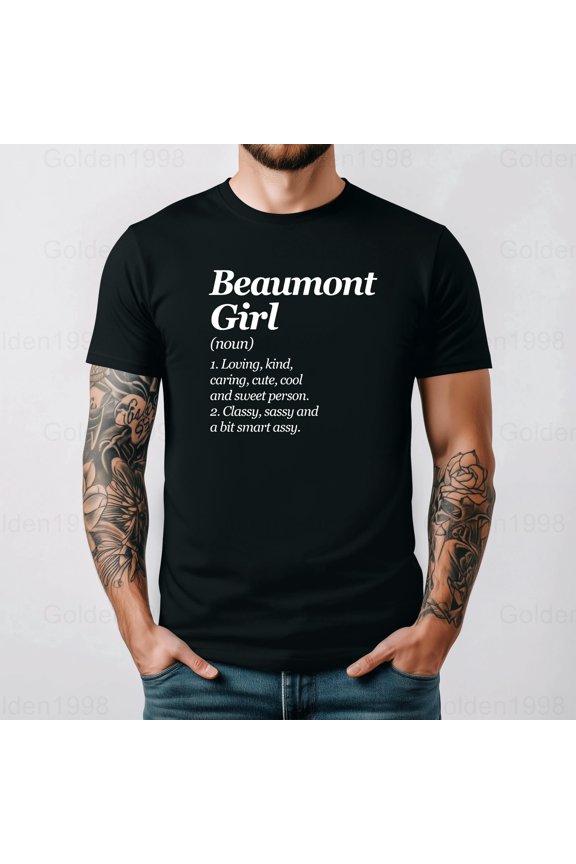 Beaumont Girl The Definition Texas Funny TX Humor Local Pride Graphic,for men & women up to 5XL