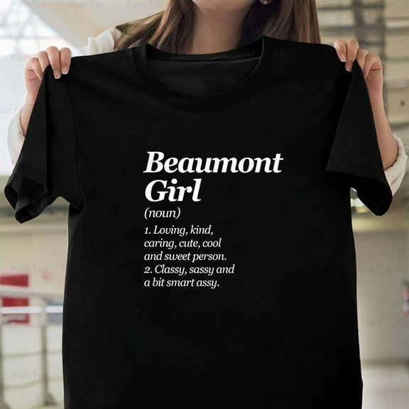 Beaumont Girl The Definition Texas Funny TX Humor Local Pride New Unisex T-Shirt , up to 5XL