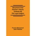 thumbnail image 1 of Beaumont and Fletcher's Works (Volume III) The Loyal Subject, (Paperback), 1 of 1